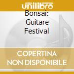 Bonsai: Guitare Festival cd
