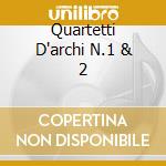 Quartetti D'archi N.1 & 2 cd