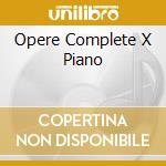 Opere Complete X Piano cd