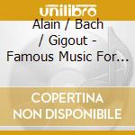 Alain / Bach / Gigout - Famous Music For Organ cd