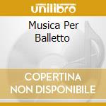 Musica Per Balletto cd musicale di MONTEVERDI/GARDINER