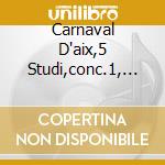 Carnaval D'aix,5 Studi,conc.1, D.rob cd