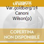 Var.goldberg/14 Canoni Wilson(p) cd musicale di BACH J.S.
