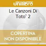 Le Canzoni Di Toto' 2 cd