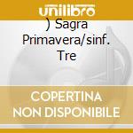 ) Sagra Primavera/sinf. Tre cd