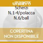Scherzi N.1-4/polacca N.6/ball cd