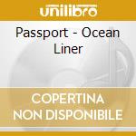 Passport - Ocean Liner cd musicale di PASSPORT