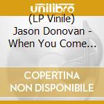 (LP Vinile) Jason Donovan - When You Come Back To Me lp vinile di Jason Donovan