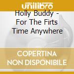 Holly Buddy - For The Firts Time Anywhere cd