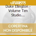 Duke Ellington - Volume Ten Studio Sessions New York & Chicago 1965, 1966 & 1971 cd musicale di ELLINGTON DUKE