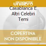 Casablanca E Altri Celebri Temi cd