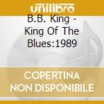 B.B. King - King Of The Blues:1989 cd musicale di B.B. King