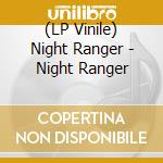 (LP Vinile) Night Ranger - Night Ranger lp vinile di Night Ranger