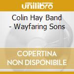 Colin Hay Band - Wayfaring Sons cd