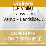 (LP Vinile) Transvision Vamp - Landslide Of Love vinile