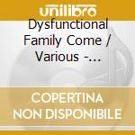 Dysfunctional Family Come / Various - Dysfunctional Family Come / Various cd musicale