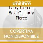 Larry Pierce - Best Of Larry Pierce cd