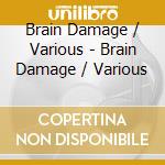 Brain Damage / Various - Brain Damage / Various cd