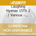 Laughing Hyenas 15Th 1 / Various - Laughing Hyenas 15Th 1 / Various cd musicale