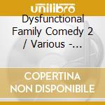 Dysfunctional Family Comedy 2 / Various - Dysfunctional Family Comedy 2 / Various cd