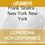 Frank Sinatra - New York New York cd musicale di Frank Sinatra