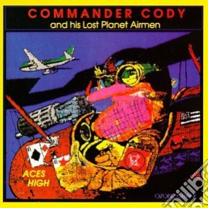 Commander Cody And His Planet Airmen - Aces High cd musicale di Commander Cody