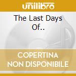The Last Days Of.. cd