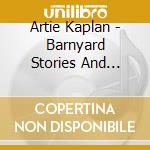 Artie Kaplan - Barnyard Stories And Poems