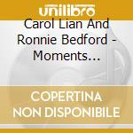 Carol Lian And Ronnie Bedford - Moments Solo/Duo Improvisations cd musicale di Carol Lian And Ronnie Bedford