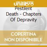 Pestilent Death - Chapters Of Depravity cd