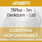 78Plus - Im Denkturm - Ltd cd