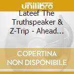 Lateef The Truthspeaker & Z-Trip - Ahead Of The Curve cd