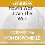 Howlin Wolf - I Am The Wolf cd