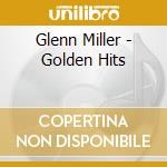 Glenn Miller - Golden Hits cd musicale di Glenn Miller