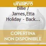 Billie / James,Etta Holiday - Back 2 Back cd musicale