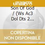 Son Of God / (Ws Ac3 Dol Dts 2 - Son Of God / (Ws Ac3 Dol Dts cd musicale di Son Of God / (Ws Ac3 Dol Dts 2