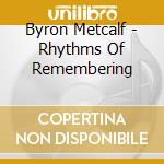 Byron Metcalf - Rhythms Of Remembering cd