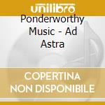 Ponderworthy Music - Ad Astra cd