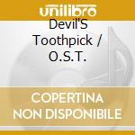 Devil'S Toothpick / O.S.T. cd