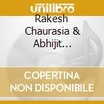 Rakesh Chaurasia & Abhijit Pohankar - Romantic Evening Ragas' cd musicale di Rakesh Chaurasia & Abhijit Pohankar
