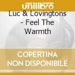 Luc & Lovingtons - Feel The Warmth cd