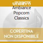 Ambiance Popcorn Classics cd