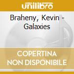 Braheny, Kevin - Galaxies cd musicale di Braheny, Kevin