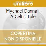 Mychael Danna - A Celtic Tale cd