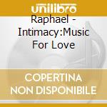 Raphael - Intimacy:Music For Love cd