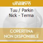 Tuu / Parkin Nick - Terma cd