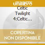 Celtic Twilight 4:Celtic Planet / Various cd musicale di ARTISTI VARI