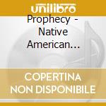 Prophecy - Native American Collection / Various cd