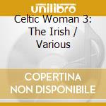Celtic Woman 3: The Irish / Various cd