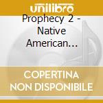 Prophecy 2 - Native American Collection / Various cd